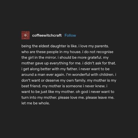 Mother Daughter Tumblr Posts, Webweaving Mother, Elder Daughter Syndrome, Eldest Daughter Tumblr, Eldest Daughter Syndrome Aesthetic, Eldest Child Quotes, Elder Sister Quotes Meaningful, Mother Daughter Issues, Oldest Daughter Syndrome