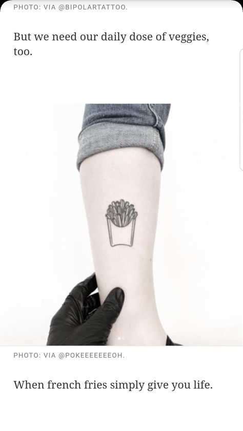 French Fries Tattoo, French Fry Tattoo, Fries Tattoo, Under My Skin, Small Tattoos, Tattoos