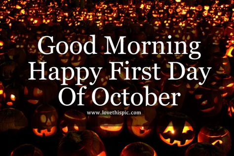 Good Morning, Happy First Day Of October Happy First Day Of October, Hello October Images, October Images, October Pictures, First Day Of October, New Month Quotes, October Quotes, Monthly Quotes, Hello October