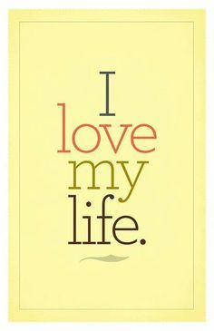 <3 I Love My Life, Love My Life, A Course In Miracles, Life Poster, Simple Words, Happy Thoughts, Positive Thoughts, The Words, Great Quotes