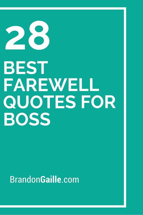 28 Best Farewell Quotes for Boss Goodbye Message To Boss, Farewell To Boss, Farewell Quotes For Boss, Farewell Message To Boss, Funny Farewell Quotes, Boss Day Messages, Farewell Quotes For Friends, Best Farewell Quotes, Quotes For Boss