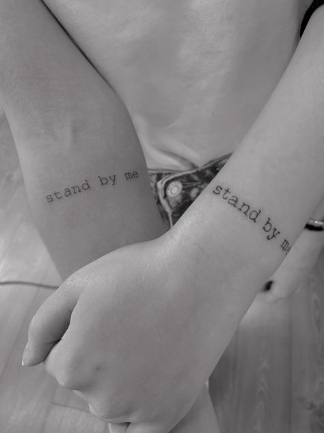 Stand By Me Tattoo, Best Friends Tattoo, Friends Tattoo, Lyric Tattoos, Best Friend Tattoos, Stand By You, Friend Tattoos, Small Tattoo, Stand By Me