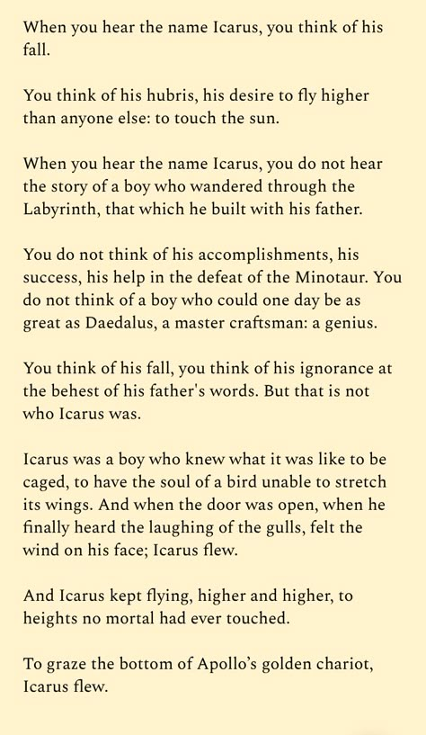 Something I wrote about Icarus, cause I have a lot of feelings about this boy. Quotes About Icarus, Icarus Poetry, Icarus Quotes, Icarus Poem, Icarus Story, Icarus Aesthetic, Icarus Art, Mythology Poetry, The Poem