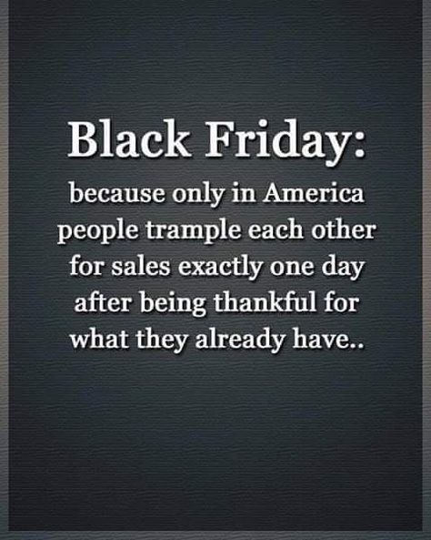 Black Friday Black Friday Quotes, Black Friday Funny, Smartass Quotes, Friday Funny, Friday Quotes Funny, Friday Quotes, History Quotes, Lessons Learned In Life, Its Friday Quotes