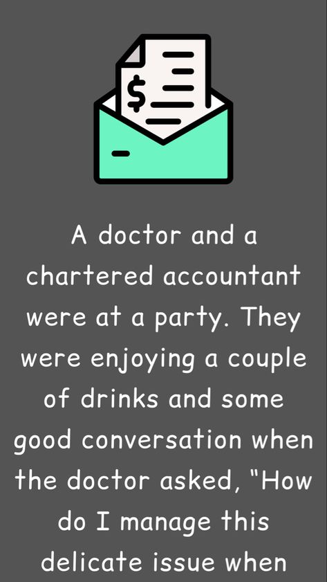 A doctor and a chartered accountant were at a party. They were enjoying a couple of drinks and some good Income Tax Humor, Accounting Jokes, Taxes Humor, Accounting Humor, Funny Anecdotes, Good Conversation, Doctors Day, Funny Long Jokes, Self Care Bullet Journal