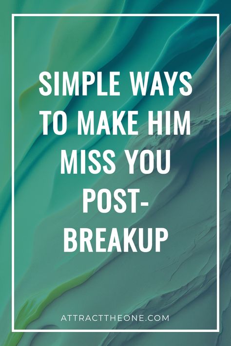 Text on green abstract background: Simple ways to make him miss you post-breakup. Make Him Regret, Miss You Text, Make Him Miss You, After A Breakup, New Relationship, Missing You Quotes, Longing For You, After Break Up, The Spark