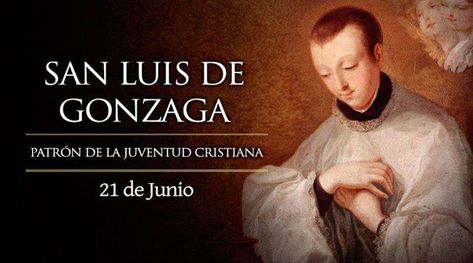 Oración a San Luis Gonzaga para obtener lo que más se necesita St Aloysius Gonzaga, St Aloysius, Luis Gonzaga, Italian Family, Serve God, June 21, Patron Saints, Catholic Faith, Family Life