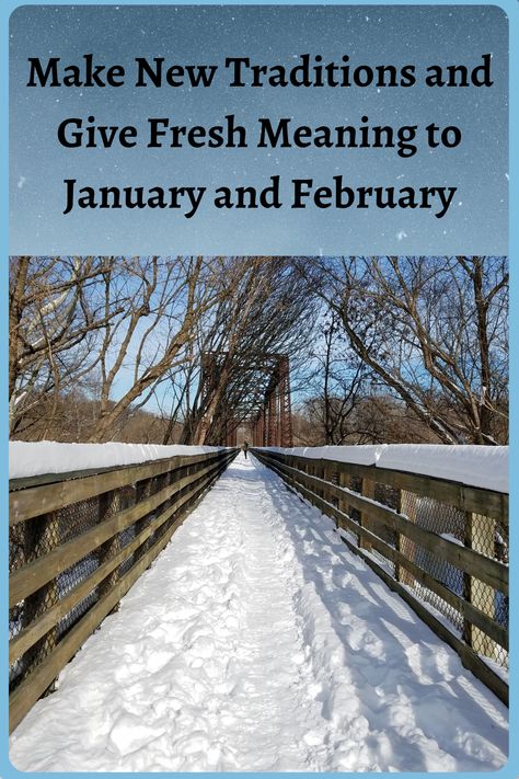 Make New Traditions and Give Fresh Meaning to January and February Ways To Celebrate January, January Traditions, January Ideas, Add Meaning, January 1st, Months Of The Year, New Years Day, Feeling Blue, Months In A Year