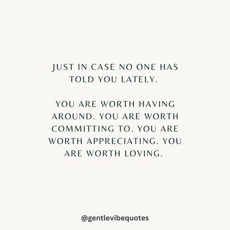 You are worth having around, committing to, and appreciating. You are worthy of love. ♥♥ 🌟Pass it on to someone who needs to hear this today.🌟 . . Make sure to ❤️ this post, if it resonates with you! Follow @gentlevibequotes for daily uplifting thoughts and quotes. 🫶 . . . . #quoteoftheday #motivation #selfcare #inspirationalthoughts #soul #selflove #goodvibes #positivity #kindness #happiness #affirmations #mindset #hope #quotestagram #mentalhealth #wordsofwisdom #writing #wednes... Quotes About Feeling Loved, Good Uplifting Quotes, Words Of Encouragement For Her, Quote About Worth, Giving Love Quotes, You Are Needed, Going Through It Quotes, Live Quotes Positive, You Are Worthy Of Love Quotes