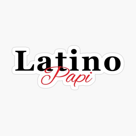 Get my art printed on awesome products. Support me at Redbubble #RBandME: https://www.redbubble.com/i/sticker/Hispanic-Culture-Latino-Papi-by-DessiUnique/67474730.EJUG5?asc=u Latino Culture Aesthetic, Latina Stickers, Spanish Stickers, Latin American Flags, Latino Stickers, Latino Men, Hispanic Culture, The North Face Logo, Retail Logos