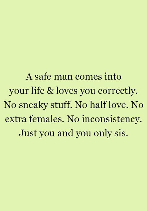 A Safe Man Comes Into Your Life Quotes About Feeling Safe With Him, He Is My Safe Place Quotes, Safe Men Quotes, Safe Man Quotes, A Safe Man Quotes, Get Home Safe Quotes, Finally Finding A Good Man Quotes, When A Woman Feels Safe, Made It Home Safe Quotes