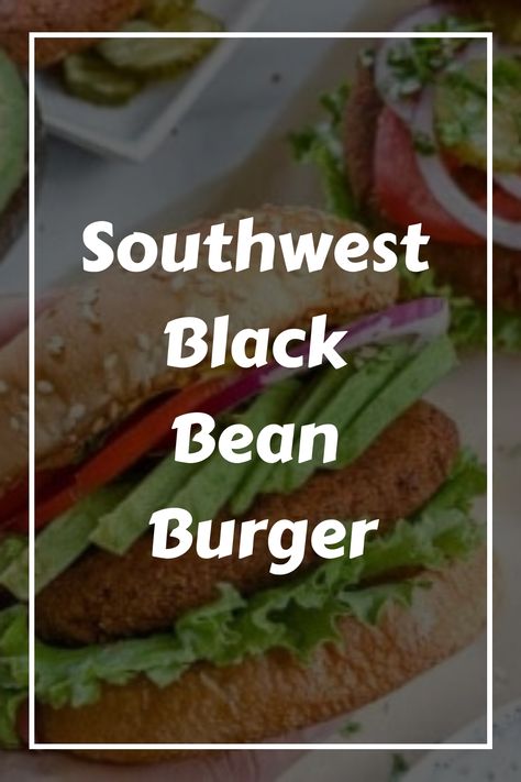 You can never have enough veggie burger recipes. This Southwest Black Bean Burger is a good one for those of you who like a little heat. Veggie Burger Recipes, Raspberry Chipotle Sauce, Black Bean Burger, Veggie Burgers Recipe, Plant Based Lunch, Sandwich Burger, Vegan Wraps, Burger Toppings, Black Bean Burgers