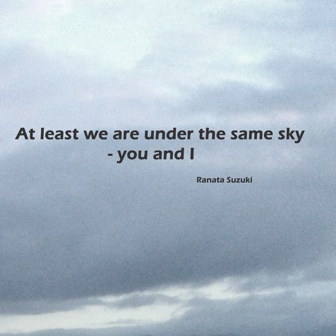 Ranata Suzuki, You And Me Quotes, Love Quotes Tumblr, Sky Quotes, My Life Quotes, Still In Love, Happy Birthday Quotes, Lost Love, Under The Stars