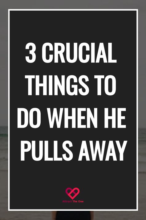 Black poster with text "3 CRUCIAL THINGS TO DO WHEN HE PULLS AWAY" and the logo 'Attract The One' at the bottom. How To De Attach From Someone, How To Detach From Someone, How To Detach, Healthy Detachment, Losing Him, Relationship Expectations, Understanding Women, Breakup Advice, Angry Women