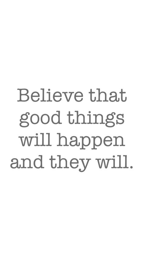 I Believe In The Good Things Coming, Only Good Things Happen To Me, Good Things Are Always Happening To Me, Good Things Are Happening Quotes, Believe Good Things Will Happen Quotes, Good Things Are Happening, Good Things Are Going To Happen, Good Things Happen To Me Affirmation, Motivation App