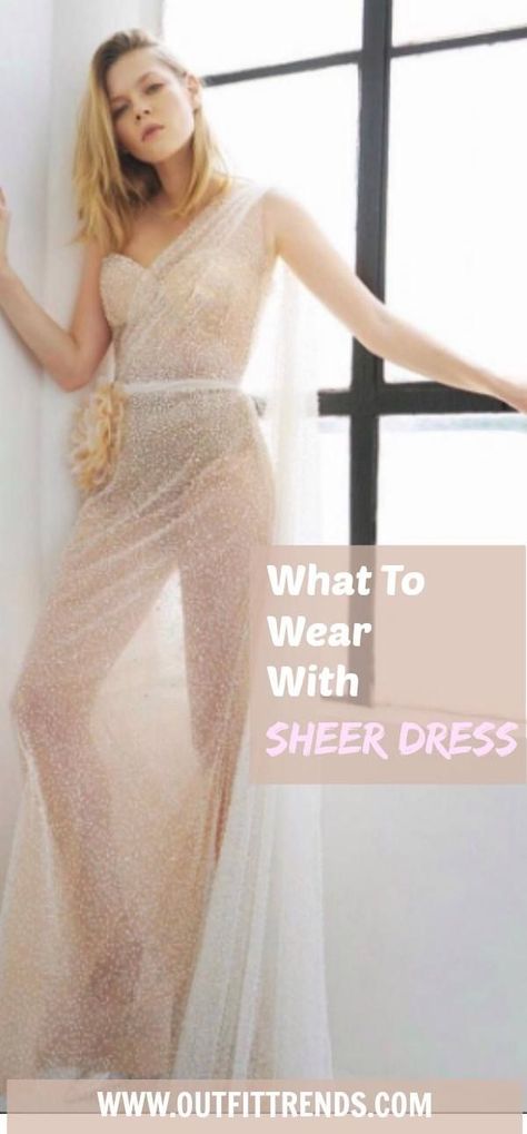 33 Ideas on How to Wear Sheer & See-Through Outfits Sheer Bottom Dress, How To Wear A Sheer Dress, How To Style A Sheer Dress, What To Wear Under Sheer Dress, Sheer Dress Outfit Classy, Sheer Dress Outfit Night, Sheer Dress Outfit, Cream Dress Outfit, Sheer Dresses Outfit