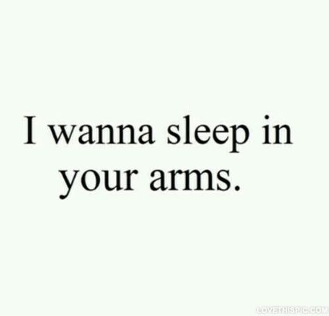 I wanna sleep in your arms Cute Texts, Crush Quotes, Deep Thought Quotes, Quotes For Him, Real Quotes, Pretty Words, Cute Quotes, Pretty Quotes, Thoughts Quotes