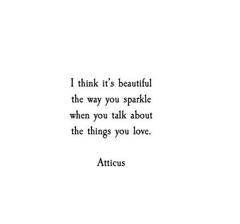 Atticus Quotes, Life Quotes Love, Atticus, Poem Quotes, Intp, Poetry Quotes, Pretty Words, Beautiful Quotes, The Words