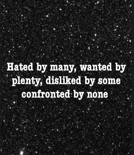 Badass quotes Hated by many, wanted by plenty, disliked by some confronted by none Savage Quotes About Haters, Quotes About Being Psychotic, Hated By Many Confronted By None, Opressor Quotes, Moody Quotes Funny, Badboy Quetos, Hood Quotes Savage, Deep Savage Quotes, Baddy Quotes Savage Short