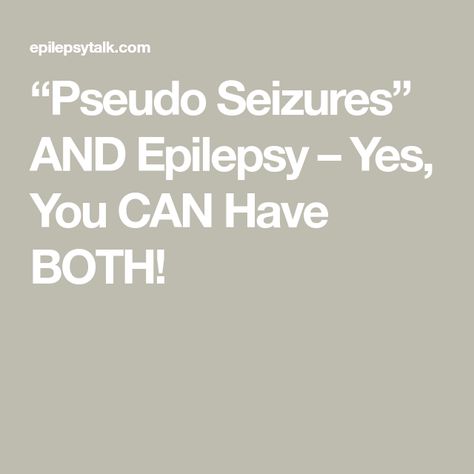 “Pseudo Seizures” AND Epilepsy – Yes, You CAN Have BOTH! Pseudo Seizures, Types Of Seizures, Seizures Non Epileptic, Purple Fish, Frontal Lobe, What What, Small Study, Clinical Research, Medical University