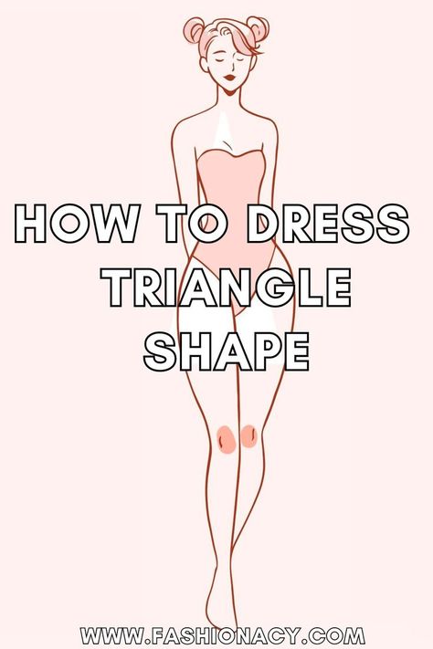 How to Dress Triangle Body Shape Inverted Triangle Body Shape Outfits, Body Type Clothes, Triangle Body Shape Fashion, Triangle Body Shape Outfits, Body Shapes Women, Dress For Body Shape, Triangle Dress, Dress Body Type, Body Shape Outfits