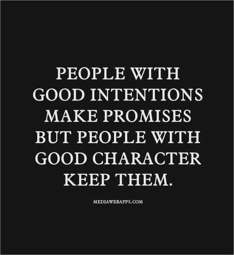 Be a person of your word... Intention Quotes, Good Character, Real Friends, E Card, People Quotes, Quotable Quotes, A Quote, The Words, Great Quotes