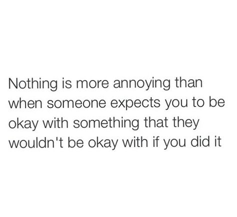 Dear, hypocrites, don't treat me like crap unless you would like to be treated like crap as well -CC Being Called Annoying, Teenage Pics, Annoyed Quotes, Medicine Quotes, Be Okay, Re A, A Teen, Wise Quotes, Fact Quotes