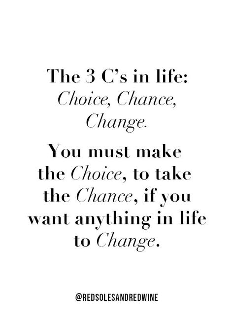 choice chance and change quote, how to make changes in your life, motivational quotes, inspirational quote, Jen Worman Quote About Choices In Life, Choice Chance Change Quotes, Time To Make A Change Quotes, Making Choices Quotes, Quotes About Making Change, Make Changes In Life Quotes, Making Life Changes Quotes, Time For Change Quotes, Making Changes Quotes