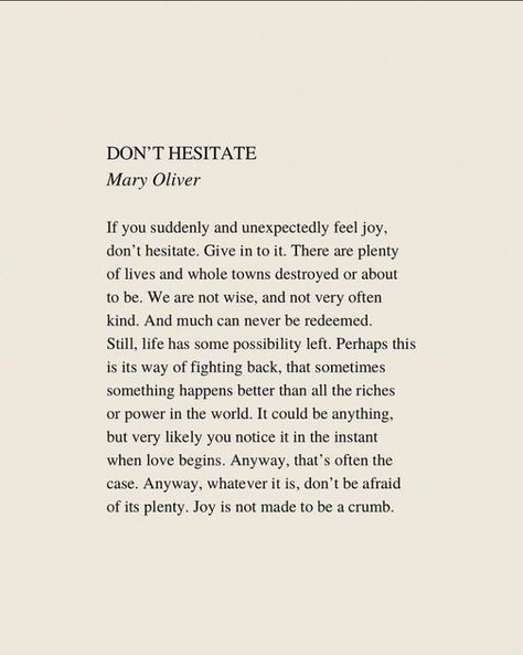 Mary Oliver Don't Hesitate, Don’t Hesitate Mary Oliver, Poetry Mary Oliver, Mary Oliver Love Poem, Mary Oliver Poetry, Quotes About Nostalgia, Mary Oliver Tattoo, Happy Poetry, Birthday Poem