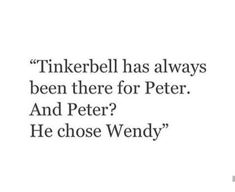 Sad, Peter Pan and tinker were the best friends ever but he chose some girl over her cause she wasn’t enough, important enough. Tinkerbell Quotes, Peter Pan Quotes, Likeable Quotes, Quotes Disney, Sister Quotes, Super Quotes, Adventure Quotes, Trendy Quotes, Aesthetic Words