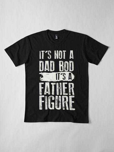 it's not a Dad Bod It's a Father Figure Perfect Fathers Day Gift Idea Funny Fathers Day Shirts, Dad Tshirt Ideas, Dad Shirt Ideas, Denim Quilt Patterns, Diy Birthday Gifts For Friends, Creative T Shirt Design, Dad Shirts, Father Shirts, Weird Words