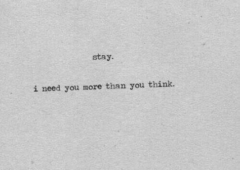 Stay I Need You More Than You Think, Small Town Love Aesthetic, Broken Hearted, Life Thoughts, Wise Quotes, Poetry Quotes, I Need You, Fact Quotes, Quote Aesthetic