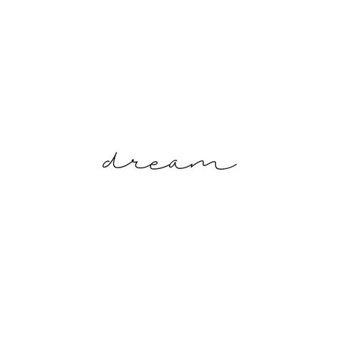 White Tattoo Writing, Dare To Dream Tattoo, Dreaming Tattoo Ideas, Slinky Tattoo, Dream Tattoos Word, Selfmade Quotes, Kalimba Song, Dream Font, Dream Word