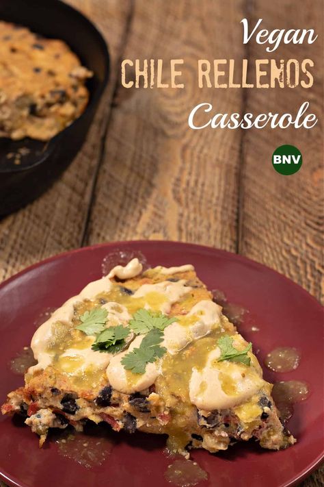 Chille Relleno Casserole, Vegan Chile, Stuffed Chili Relleno Recipe, Green Chili Casserole, Vegetarian Chile, Vegan Cheese Sauce Recipe, Chili Relleno Casserole, Poblano Peppers Recipes, Relleno Casserole