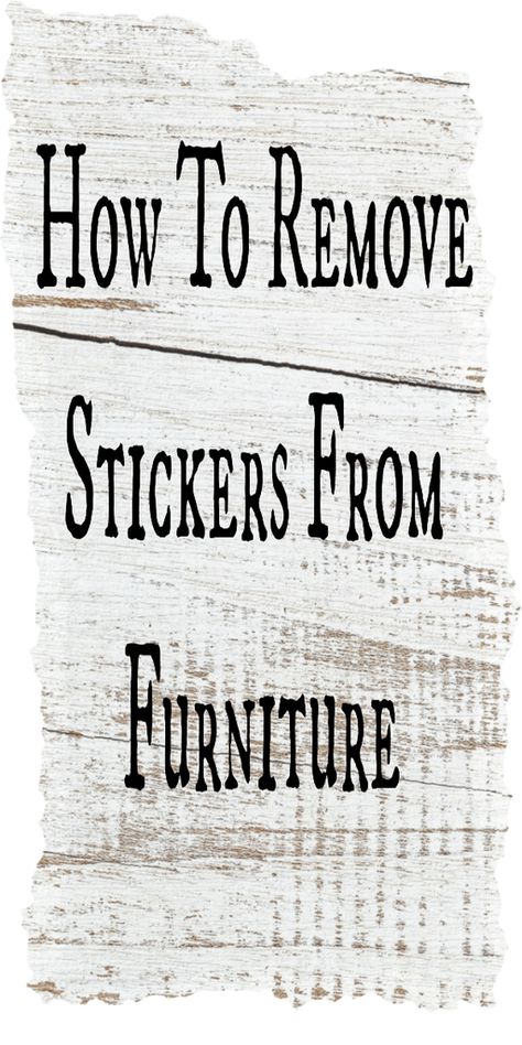 How to take stickers off furniture, easily remove stickers from wood  letspaintfurniture.com Get Stickers Off, How To Remove Adhesive, Remove Sticker Residue, Old Stickers, Remove Stickers, Caring Meaning, Sticky Labels, Remove Labels, Sticker Removal