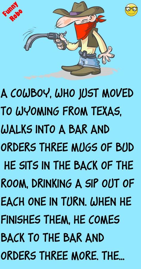 A cowboy, who just moved to Wyoming from Texas, walks into a bar and orders three mugs of Bud He sits in the back of the room, drinking a sip out of each one in turn.When he finishes .. #funny, #joke, #humor Cowboy Jokes, Politician Quote, Cowboy Humor, Ninja Funny, Texas Humor, Joke Stories, Annoying People, Latest Jokes, Short Jokes Funny