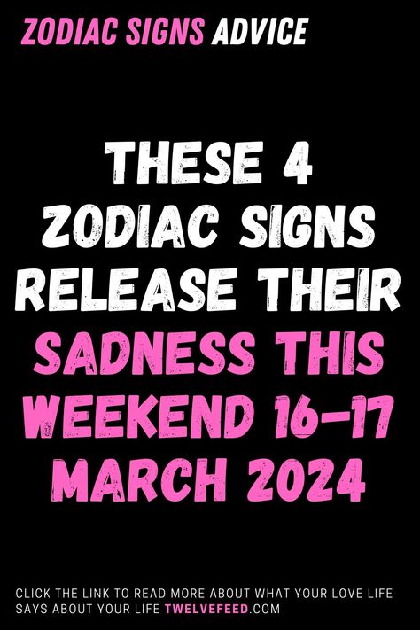 These 4 Zodiac Signs Release Their Sadness This Weekend 16-17 March 2024 – The Twelve Feed | #zodiac #zodiacsigns #zodiacfacts #zodiacseason #zodiaclife #zodiacquotes #zodiaco #zodiacart #zodiacs #zodiacsigntattoos #relationships #zodiaccity #zodiaccompatibility #AriesFacts #CancerFacts #LibraFacts #TaurusFacts #LeoFacts #ScorpioFacts #AquariusFacts #GeminiFacts #VirgoFacts #SagittariusFacts #PiscesFacts #zodiaclove #crystals #astrologyposts Zodiac Compatibility Chart, Zodiac Signs Characteristics, Horoscope Love Matches, Zodiac Signs Months, Zodiac Relationships, Knights Of The Zodiac, Compatible Zodiac Signs, Zodiac Signs Dates, Astrology Horoscopes