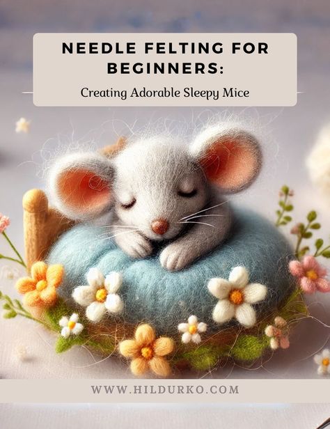 Needle Felting for Beginners: Creating Adorable Sleepy Mice - Colorful Conversations: HildurKO's Visual Journal Winter Needle Felting Ideas, Needle Felting Projects Free Pattern, Needle Felting Projects Ideas, Needle Felting Projects For Beginners, Needle Felted Animals For Beginners, Needle Felting Patterns, Felted Hamster, Needle Felting Diy Tutorials, Felting For Beginners