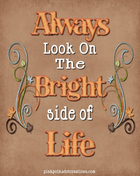 Always Look on the Bright Side of Life Cup Of Cheer, Positive Life Quotes, Look On The Bright Side, Today's Quote, Uplifting Thoughts, Bright Side Of Life, Great Thoughts, Positivity Quotes, This Is Your Life