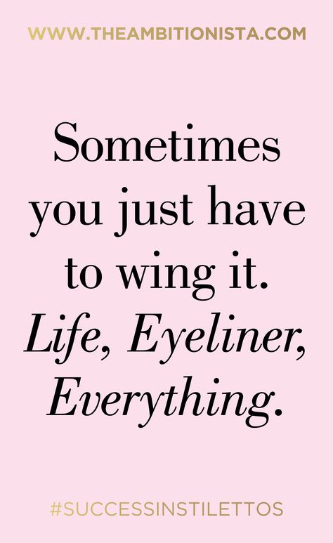 Sometimes you just have to wing it. Life, Eyeliner, Everything | THEAMBITIONISTA.COM #successinstilettos #quote Eyeliner Quotes Sassy, Eyeliner Captions, Eyeliner Quotes, Sharp Eyeliner, Quotes Sassy, Wing It, Long Lasting Eyeliner, Quotes For Instagram, Lip Service