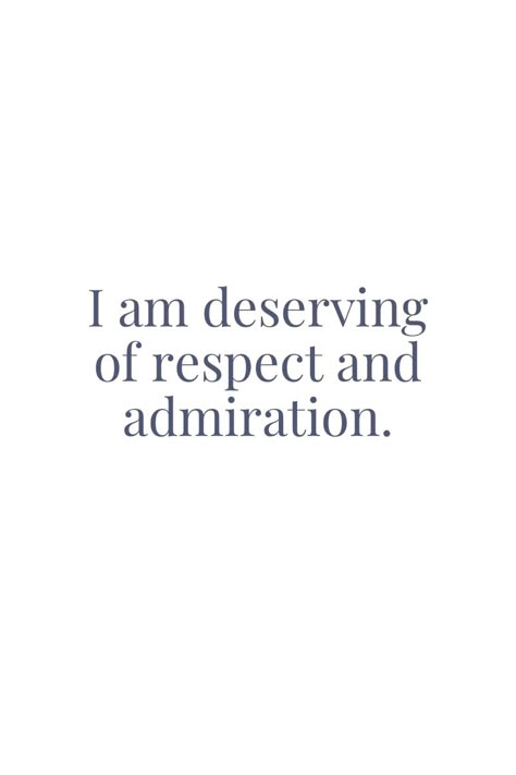 I am deserving of respect and admiration I Am Respected, Admiration Aesthetic, Respect Affirmations, Respect Aesthetic, Admiration Quotes, Relationship Standards, I Am Deserving, Radiate Positive Vibes, I Know My Worth