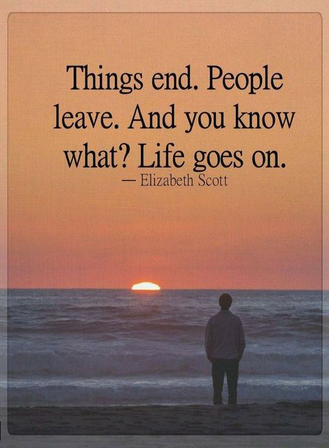 Quotes Things end. People leave. And you know what? Life goes on. People Leaving Quotes, Leaving Quotes, Lessons Learned In Life, People Leave, Super Quotes, Trendy Quotes, Quotes Life, Life Goes On, People Quotes