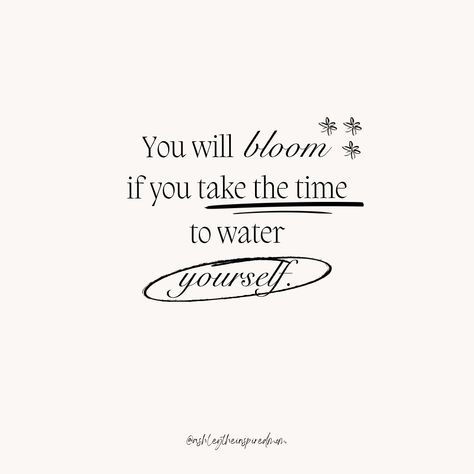 You will bloom if you take the time to water yourself. #quotes #quotesandsayings #quotesformoms #quotesaboutlife #springquotes #flowerquotes #selfcarequotes #bloomintoyou You Will Bloom If You Take Time To Water Yourself, Water Yourself Quotes, Flowers Blooming Quotes, Blossoming Quotes, Bloom Quotes Motivation, Bloom Quotes Life, Bloom Quotes Inspirational, Quotes About Blooming, Quotes Blooming