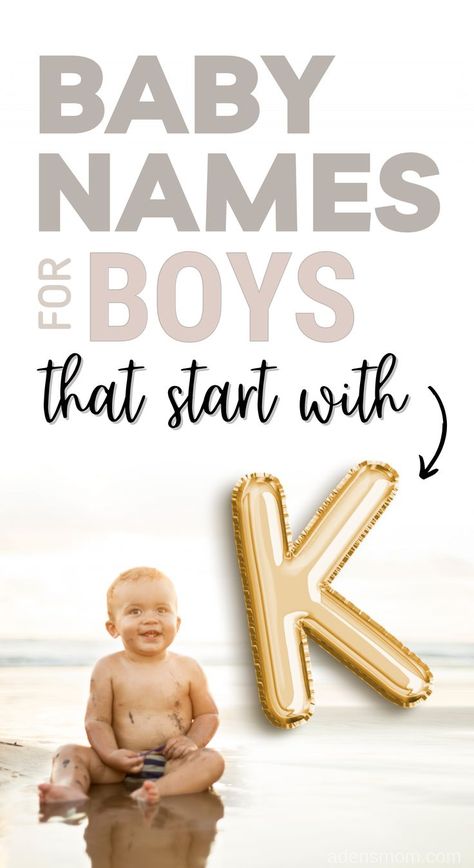 BABY NAMES FOR BOYS THAT START WITH K. PICTURE OF BABY BOY ON BEACH WITH LETTER K BALLOON. Cute K Names, Baby Names That Starts With A K, Baby Boy Names That Start With A K, Names Starts With Letter K, K Names Unique, K Boy Names Unique, Baby Names With K, K Names For Boys, Baby Boy K Names