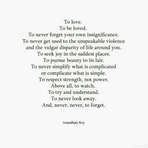 The Cost of Living - Arundhati Roy, Beautiful! Arundhati Roy Quotes, Arundhati Roy, The Poem, My Funny Valentine, Personal Quotes, To Be Loved, A Poem, More Than Words, Wonderful Words