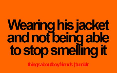 Lol helps me sleep when I have it cuz then it feels like he's there with me<3 His Smell, Boyfriend Things, Thingsaboutboyfriends, Things About Boyfriends, Boyfriend Quotes, Cute Love Quotes, Couple Quotes, Cute Relationship Goals