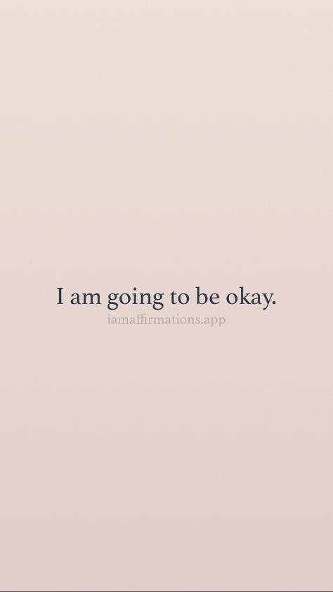 Your Going To Be Okay Wallpaper, Im Going To Be Okay Quotes, Aniexty Quotes Feelings Short, It Will Be Ok Wallpaper, I Am Going To Be Okay, You Are Okay Quotes, Ill Be Okay Quotes, I'm Okay, I Am Okay Quotes