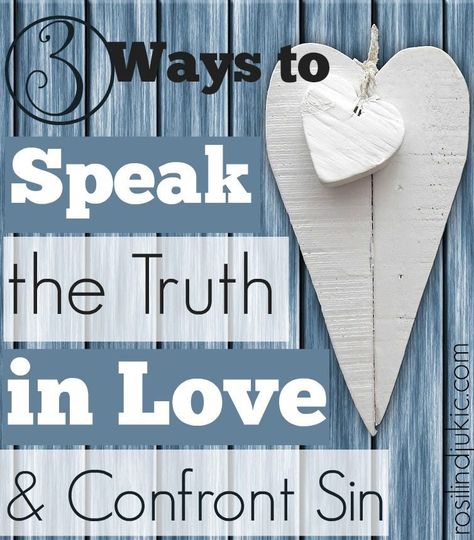 3 Ways to Speak Truth in Love and Confront Sin ⋆ A Little R & R Speaking Truth In Love, Speak The Truth In Love, Speaking The Truth, Speaking Truth, Speak Truth, Study Resources, Trending Topic, Women's Ministry, Love Truths