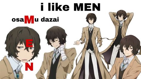 i like MEN

osaMu dazai
       E
       N Dazai Love Memes, Dazai Getting Arrested, Dazai Memeable Face, Dazai Simp, Hxh Characters, Osamu Dazai, Deez Nuts, Dazai Bungou Stray Dogs, Dazai Osamu