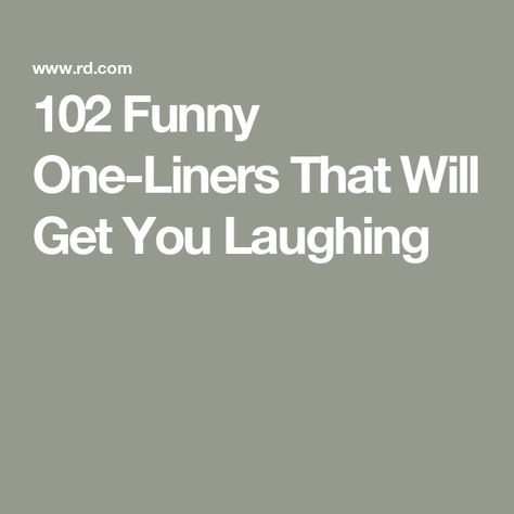 102 Funny One-Liners That Will Get You Laughing Cheesy One Liners, Jokes One Liner, Crazy Thoughts Funny, Witty One Liners Funny, Funny One Liners Quotes Hilarious, Things That Make You Laugh, Jokes That Will Make You Pee Your Pants, One Liner Jokes Hilarious, How To Make People Laugh